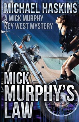 Mick Murphy's Law: A Mick Murphy Key West Mystery - Michael Haskins