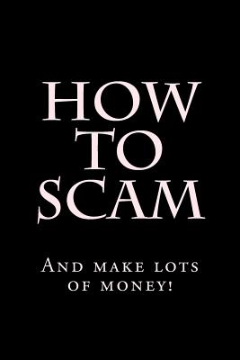 How To Scam: And make lots of money! - Hustler
