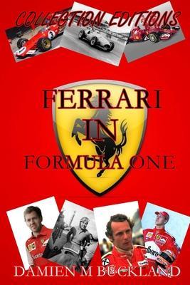 Collection Editions: Ferrari in Formula One - Damien M. Buckland