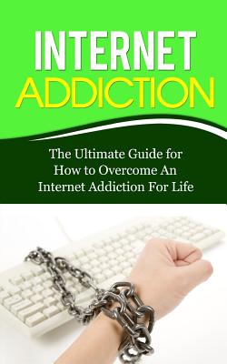 Internet Addiction: The Ultimate Guide for How to Overcome An Internet Addiction For Life - Caesar Lincoln