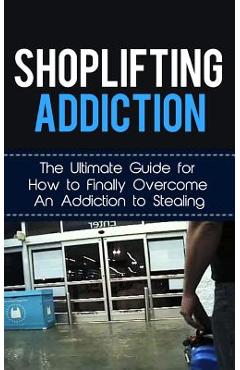 Coperta cărții 'Shoplifting Addiction: The Ultimate Guide for How to Finally Overcome An Addiction to Stealing - Caesar Lincoln'