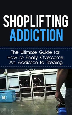 Shoplifting Addiction: The Ultimate Guide for How to Finally Overcome An Addiction to Stealing - Caesar Lincoln