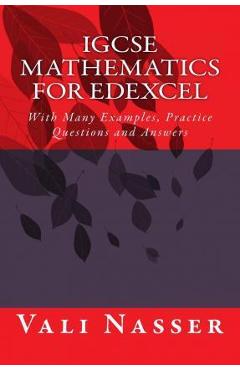 Coperta cărții 'IGCSE Mathematics for Edexcel: With Many Examples, Practice Questions and Answers - Vali Nasser'