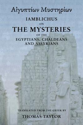 Iamblichus on the Mysteries of the Egyptians, Chaldeans, and Assyrians - Thomas Taylor