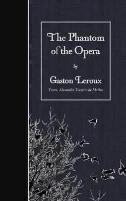 The Phantom of the Opera - Alexander Teixeira De Mattos