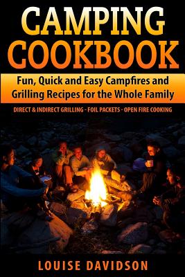 Coperta cărții 'Camping Cookbook Fun, Quick & Easy Campfire and Grilling Recipes for the Whole Family: Direct & Indirect Grilling -'