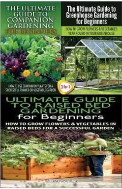 Coperta cărții 'The Ultimate Guide to Companion Gardening for Beginners & the Ultimate Guide to Greenhouse Gardening for Beginners &'