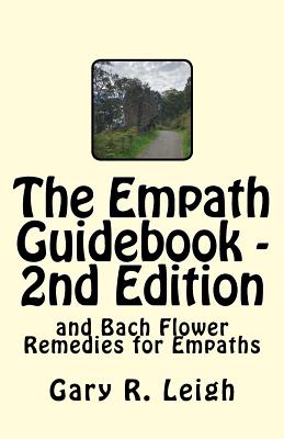 The Empath Guidebook and Bach Flower Remedies for Empaths: A guide written for empaths, by an empath, for the new and advanced Empath. - Gary R. Leigh