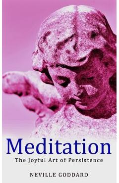 Poza produsului Meditation: The Joyful Art of Persistence - Neville Goddard