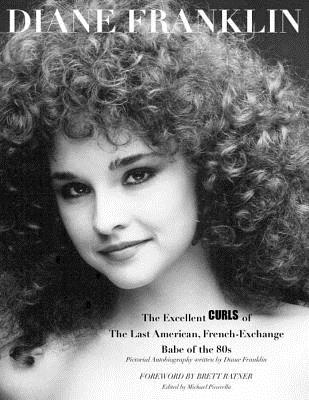 Diane Franklin: The Excellent Curls of the Last American, French-Exchange Babe of the 80s - Brett Ratner