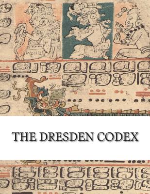 The Dresden Codex: Full Color Photographic Reproduction - Unknown