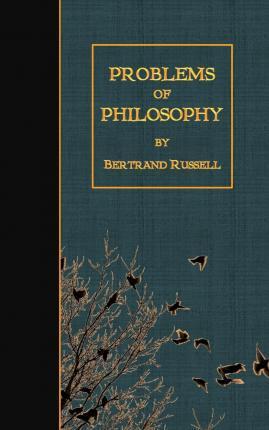 Problems of Philosophy - Bertrand Russell