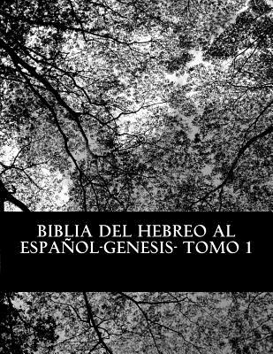 Biblia del Hebreo al Español -Tanaj: Tomo 1 -Genesis - Yojanan Ben Peretz