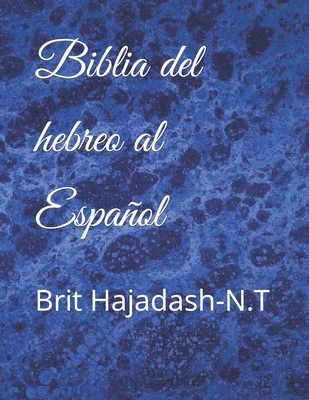 Biblia del hebreo al Español: Brit Hajadash-N.T - Yojanan Ben Peretz