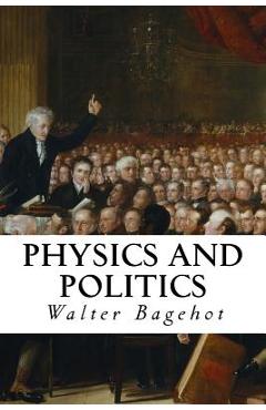 Poza produsului Physics and Politics - Walter Bagehot
