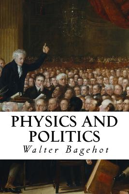 Physics and Politics - Walter Bagehot