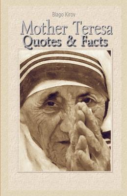 Mother Teresa: Quotes & Facts - Blago Kirov