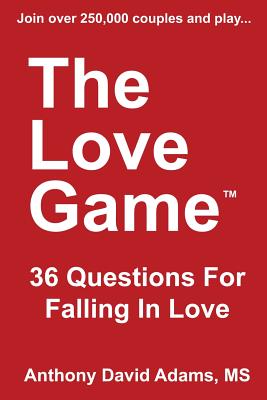 The Love Game: 36 Questions for Falling in Love - Anthony David Adams Ms