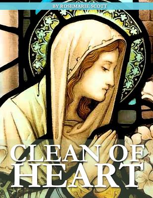 Clean of Heart: Overcoming Habitual Sins Against Purity - Rosemarie Scott