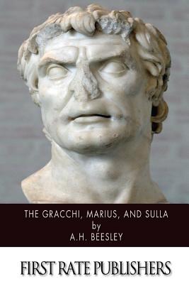 The Gracchi, Marius, and Sulla - A. H. Beesley