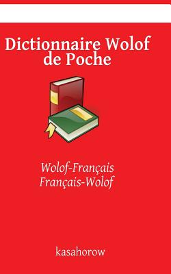 Dictionnaire Wolof de Poche: Wolof-Français, Français-Wolof - Kasahorow