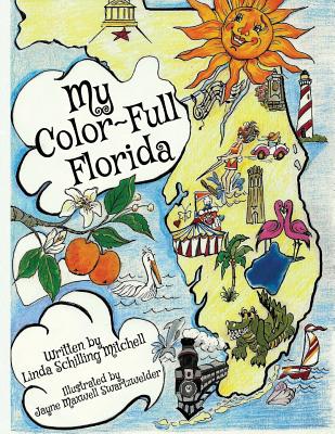 My Color-Full Florida: A fun and interactive way to learn about Florida's history - Jayne Maxwell Swartzwelder