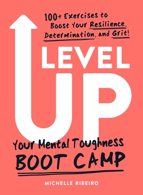 Level Up: Your Mental Toughness Boot Camp - Michelle Ribeiro