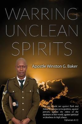 Warring Unclean Spirits - Winston G. Baker