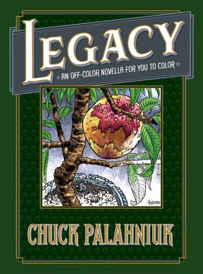 Legacy: An Off-Color Novella for You to Color - Chuck Palahniuk