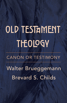 Old Testament Theology: Canon or Testimony - Walter Brueggemann