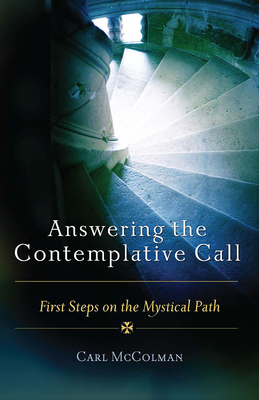 Answering the Contemplative Call: First Steps on the Mystical Path - Carl Mccolman