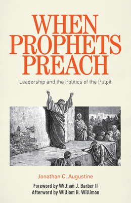 When Prophets Preach: Leadership and the Politics of the Pulpit - Jonathan C. Augustine