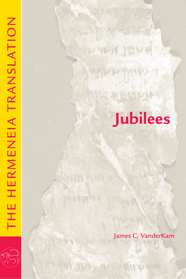 Jubilees: The Hermeneia Translation - James C. Vanderkam