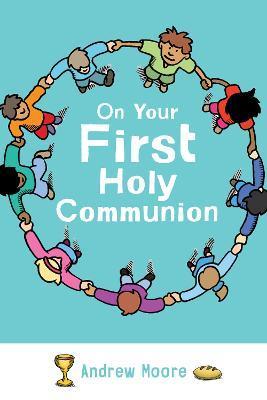On Your First Holy Communion - Andrew Moore