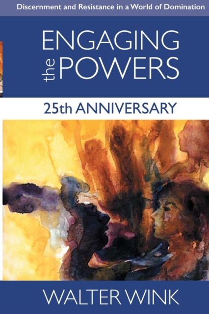 Engaging the Powers: 25th Anniversary Edition - Walter Wink