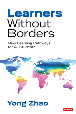 Learners Without Borders: New Learning Pathways for All Students - Yong Zhao