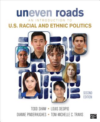 Uneven Roads: An Introduction to U.S. Racial and Ethnic Politics - Todd Shaw