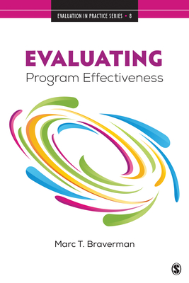 Evaluating Program Effectiveness: Validity and Decision-Making in Outcome Evaluation - Marc T. Braverman