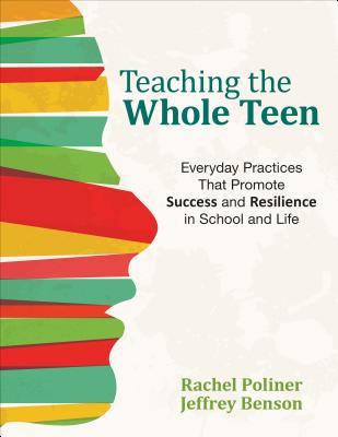 Teaching the Whole Teen: Everyday Practices That Promote Success and Resilience in School and Life - Rachel A. Poliner