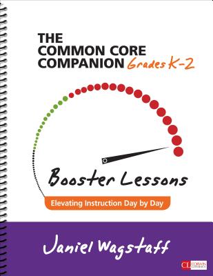 The Common Core Companion: Booster Lessons, Grades K-2: Elevating Instruction Day by Day - Janiel M. Wagstaff