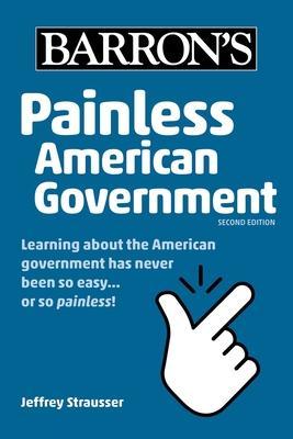 Painless American Government, Second Edition - Jeffrey Strausser