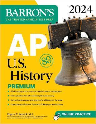 AP U.S. History Premium, 2024: 5 Practice Tests + Comprehensive Review + Online Practice - Eugene V. Resnick