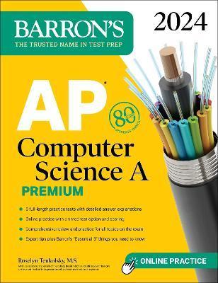 AP Computer Science a Premium, 2024: 6 Practice Tests + Comprehensive Review + Online Practice - Roselyn Teukolsky