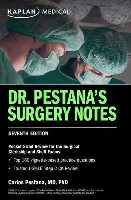 Dr. Pestana's Surgery Notes, Seventh Edition: Pocket-Sized Review for the Surgical Clerkship and Shelf Exams - Carlos Pestana