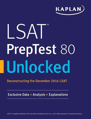 LSAT PrepTest 80 Unlocked: Exclusive Data, Analysis & Explanations for the December 2016 LSAT - Kaplan Test Prep