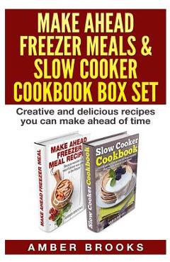 Coperta cărții 'Make Ahead Freezer Meals & Slow Cooker Cookbook Box Set: Creative and delicious recipes you can make ahead of time -'