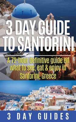3 Day Guide to Santorini, A 72-Hour Definitive Guide On What to See, Eat & Enjoy - 3. Day Guides