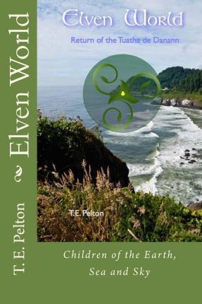 Elven World: Return of the Tuatha de Danann - T. E. Pelton