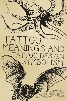 Tattoo Meanings & Tattoo Design Symbolism - Grahame David Garlick