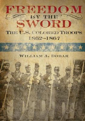 Freedom by the Sword: The U.S. Colored Troops 1862-1867 - Center Of Military History United States